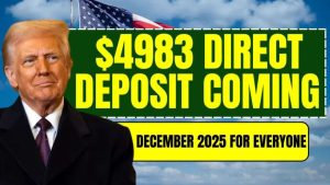 $4983 Direct Deposit Coming in December 2025 For Everyone – Check Eligibility & Payment Schedule