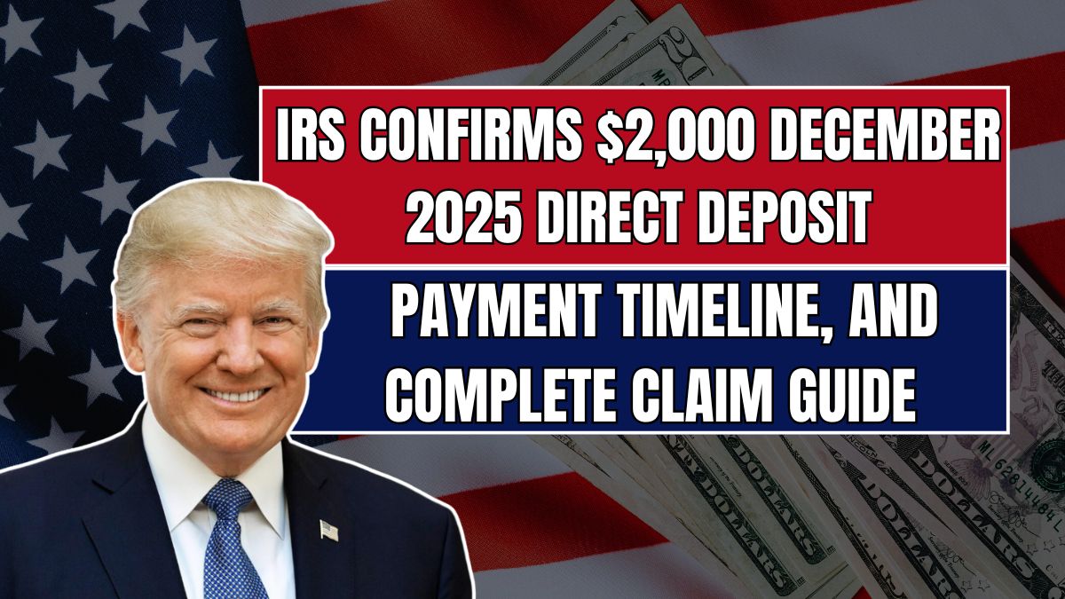 IRS Confirms $2,000 December 2025 Direct Deposit: Eligibility Rules, Payment Timeline, and Complete Claim Guide
