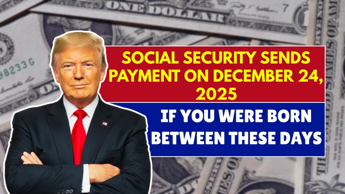 Social Security sends payment on December 24, 2025 if you were born between these days